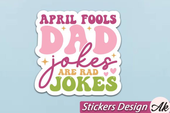 Download April Fools Dad Jokes Are Rad Jokes Stic - Premium Resources